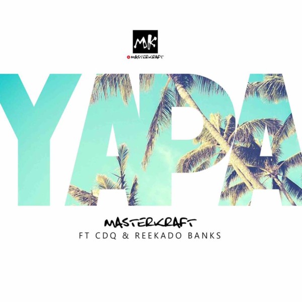 New Music: Masterkraft feat. CDQ & Reekado Banks – Yapa