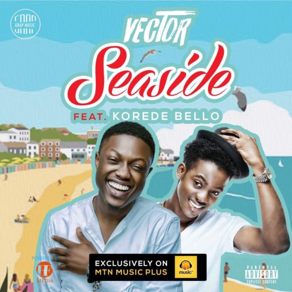 New Music: Vector feat. Korede Bello – Seaside