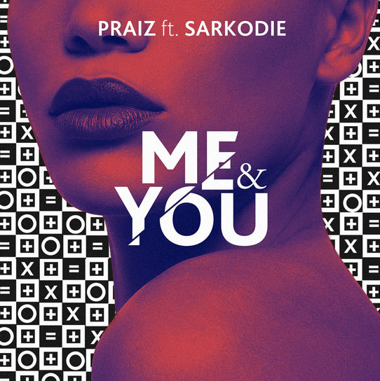 "Me & You" By Praiz featuring Sarkodie