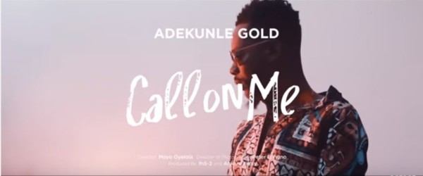 Video: Adekunle Gold – Call On Me