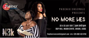 No More Lies | A Play By Phoenix Ensemble Showing On 22 & 23 July at MUSON Centre, Onikan, Lagos