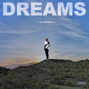 DJ Spinall Unveils Cover Art For New Album “DREAMS”