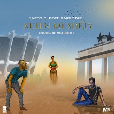 Naeto C – Kill’N Me Softly ft. Sarkodie [New Song