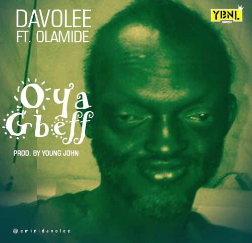 New Music: Davolee – Oya Gbeff ft. Olamide [Produced by Young Jonn]