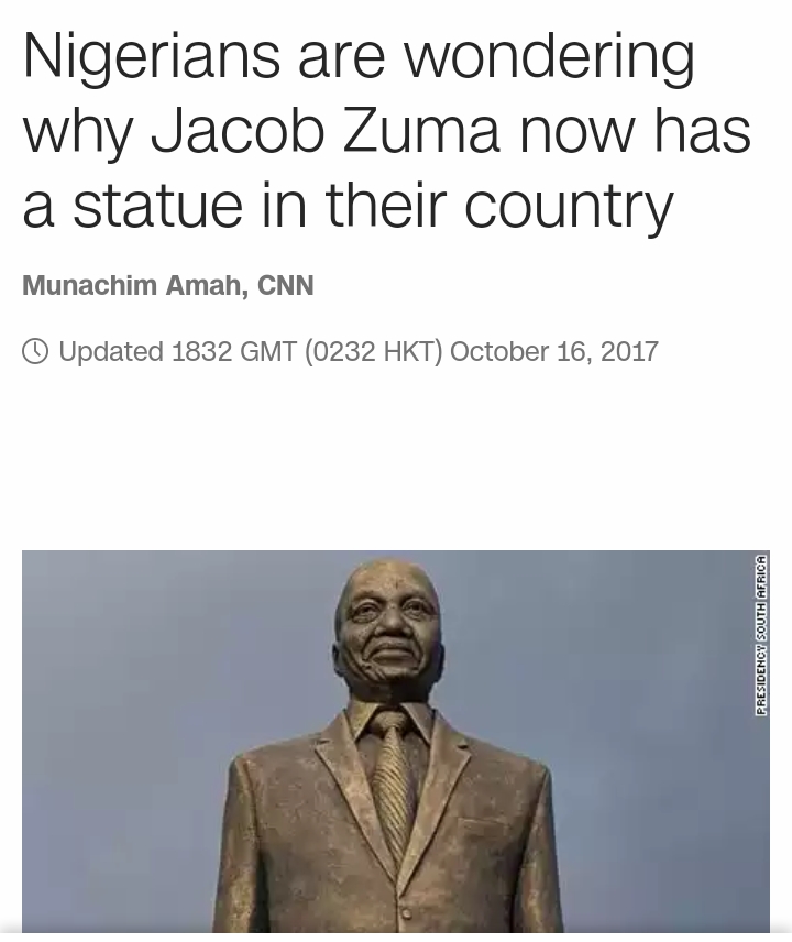 Nigerians Are Wondering Why Jacob Zuma Now Has A Statue In Their Country - CNN