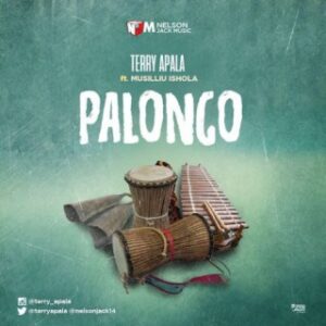 Terry Apala – Palongo ft. Musiliu Ishola [New Music]