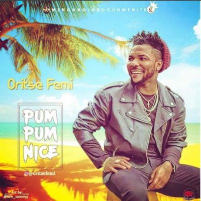 Oritsefemi – Pum Pum Nice