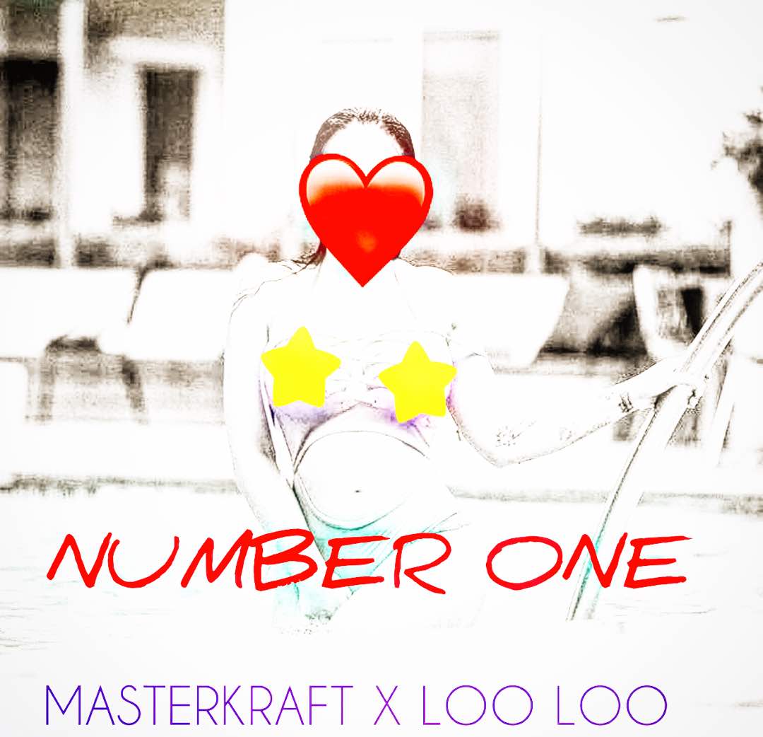 Masterkraft x Loo Loo – Number One [New Music]