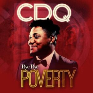 CDQ – Bye Bye Poverty. NSNS boss & rapper, CDQ keeps it rolling as usual as he premieres this new record titled Bye Bye Poverty. In usual fashion, the rapper doesn’t disappoint. Enjoy below