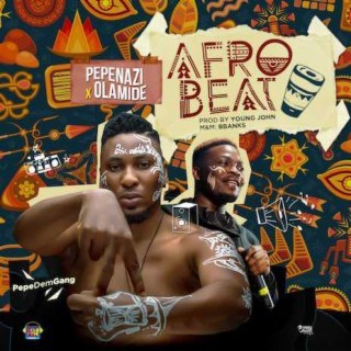 New Music: Pepenazi ft. Olamide – Afrobeat