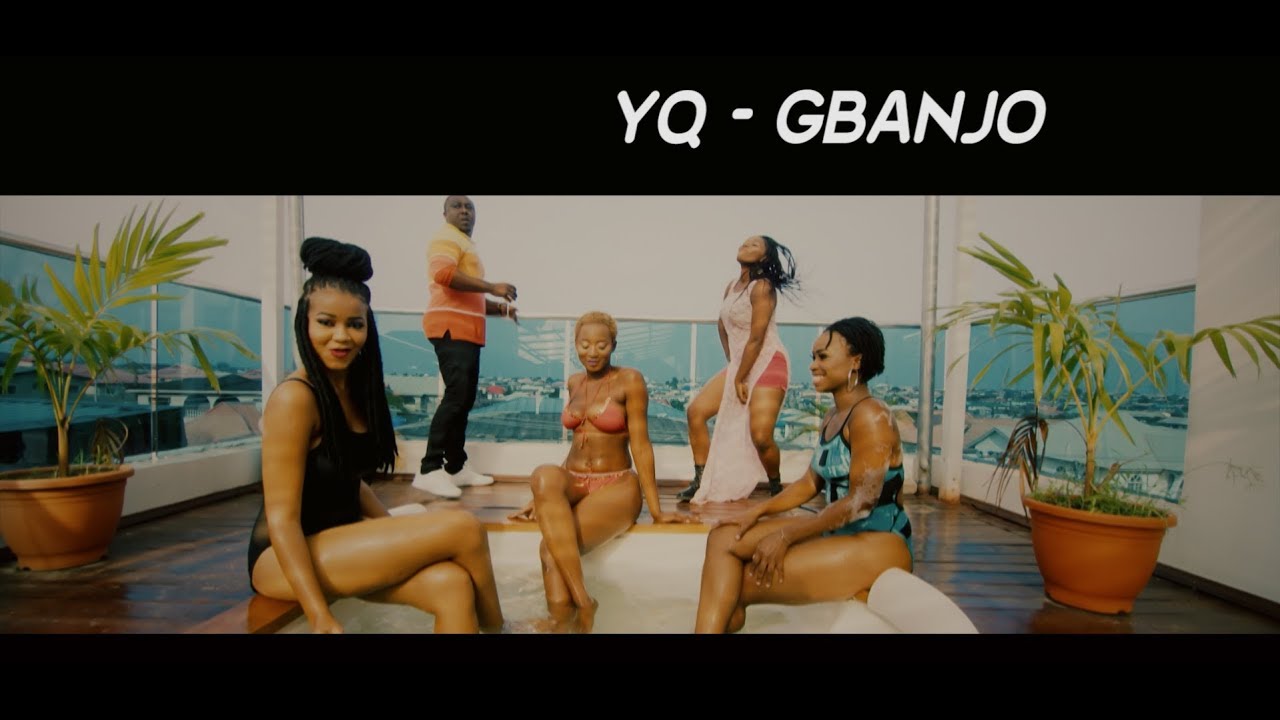 YQ – Gbanjo [New Video]