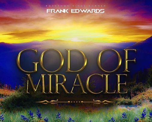 Frank Edwards – God Of Miracle (Audio)