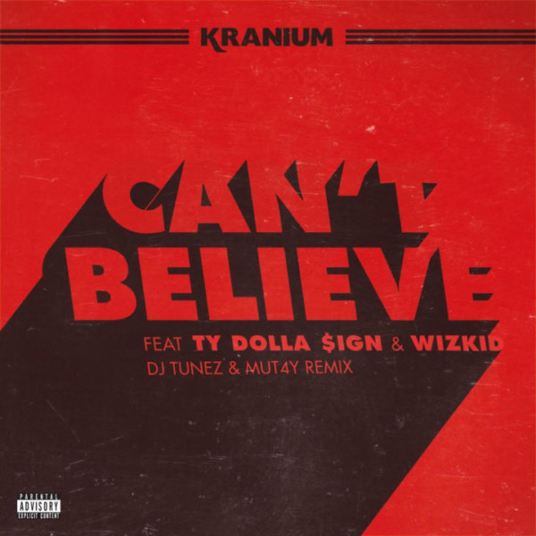 New Music: Kranium – Can’t Believe (DJ Tunez & Mut4y Remix)