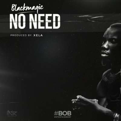New Song: Blackmagic – No Need