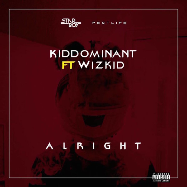 Kiddominant ft. Wizkid – Alright [New Music]