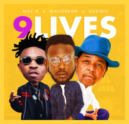 New Music: Mr. May D, Mayorkun & Oskido collaborate in – “9 Lives”