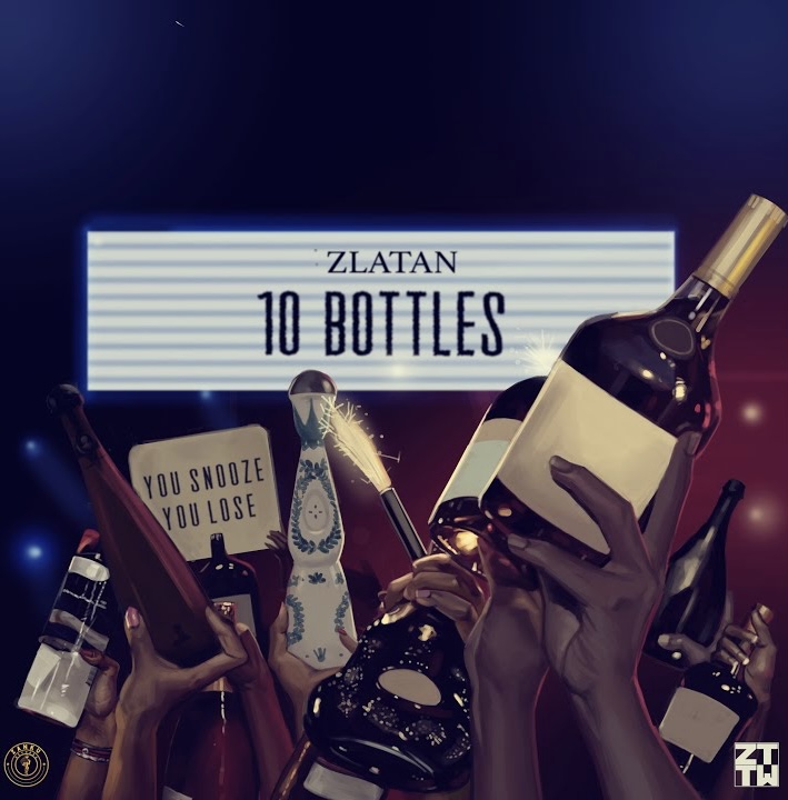 Zlatan Drops New Single "10 Bottles" | Fab.ng